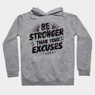 Be Stronger Than Your Excuses Hoodie